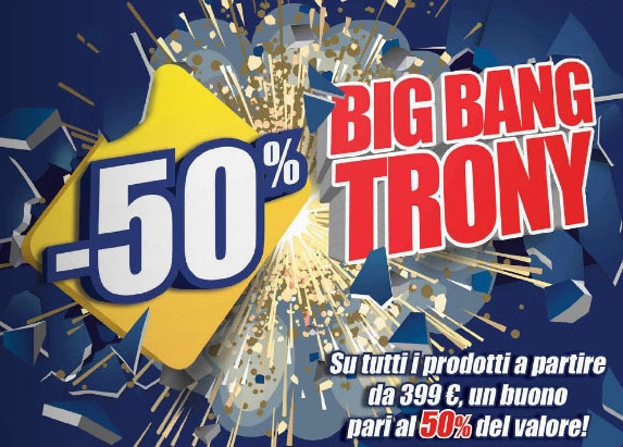 Big Bang Trony: rimborsi del 50% in buoni per acquisti da almeno 399€