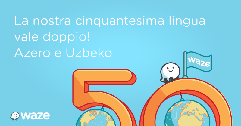 Waze celebra la sua internazionalità: con Uzbeco e Azero siamo a 50 lingue supportate