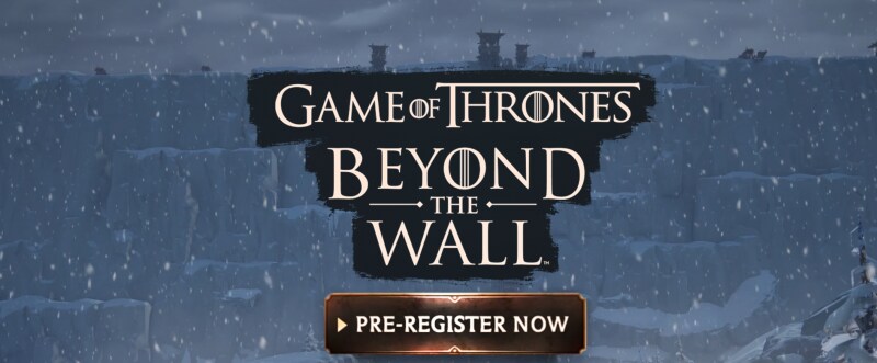 Game of Thrones Beyond the Wall &quot;sta arrivando&quot;: aperte le pre-registrazioni su Android e iOS (video)