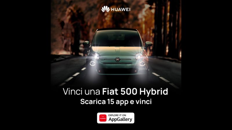Huawei AppGallery ti regala Fiat 500 Hybrid: ecco come partecipare!
